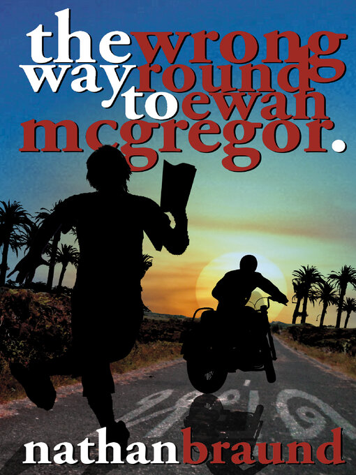Title details for The Wrong Way Round to Ewan McGregor by Nathan Braund - Available
